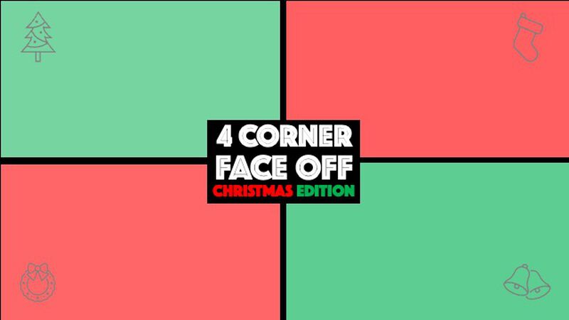4 Corner Face Off: Christmas Edition